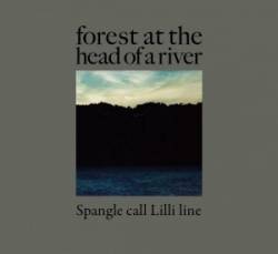 Spangle Call Lilli Line : Forest at the Head of a River